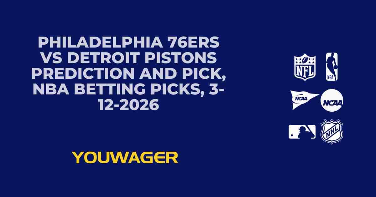 Philadelphia 76ers vs Detroit Pistons Prediction and Pick, NBA Betting Picks, 3-12-2026