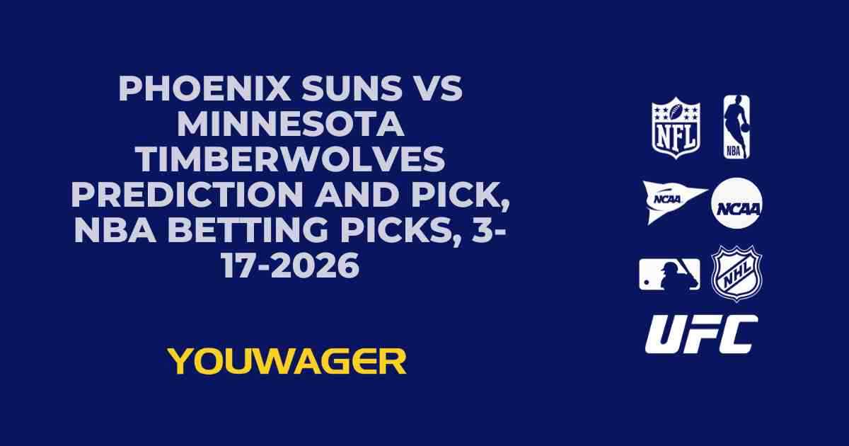 Phoenix Suns vs Minnesota Timberwolves Prediction and Pick, NBA Betting Picks, 3-17-2026