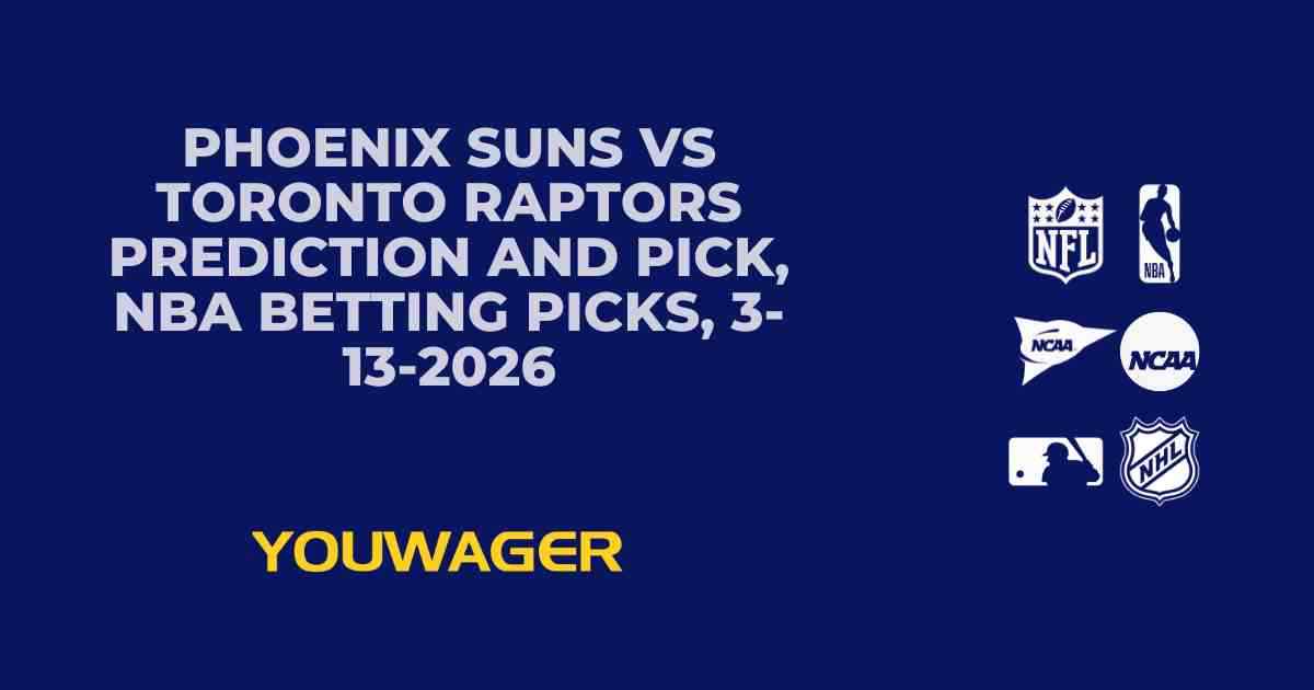 Phoenix Suns vs Toronto Raptors Prediction and Pick, NBA Betting Picks, 3-13-2026