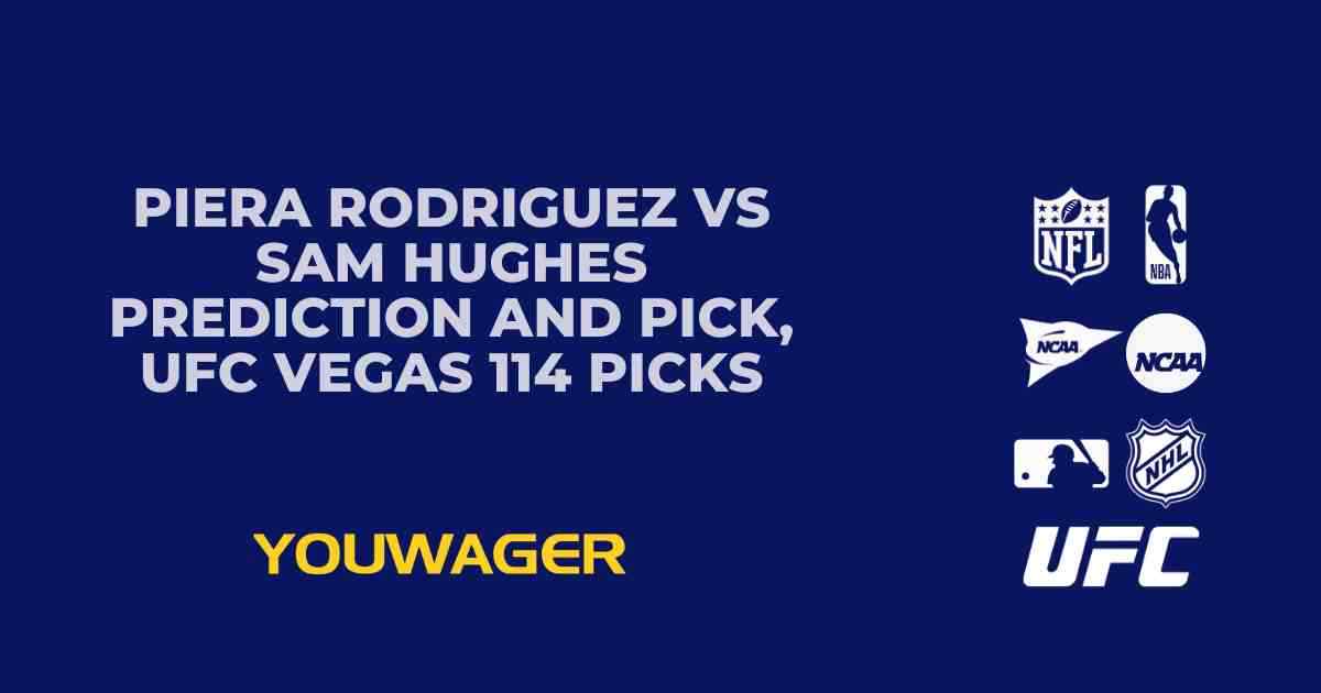 Piera Rodriguez vs Sam Hughes Prediction and Pick, UFC Vegas 114 Picks