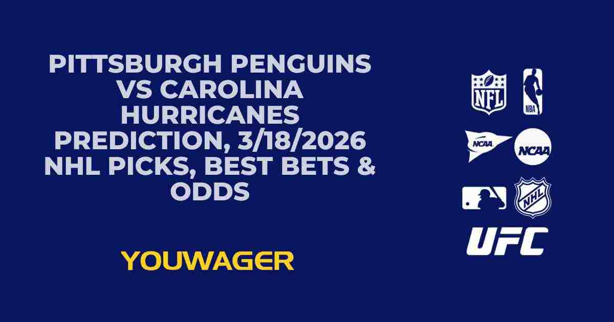 Pittsburgh Penguins vs Carolina Hurricanes Prediction, 3/18/2026 NHL Picks, Best Bets & Odds