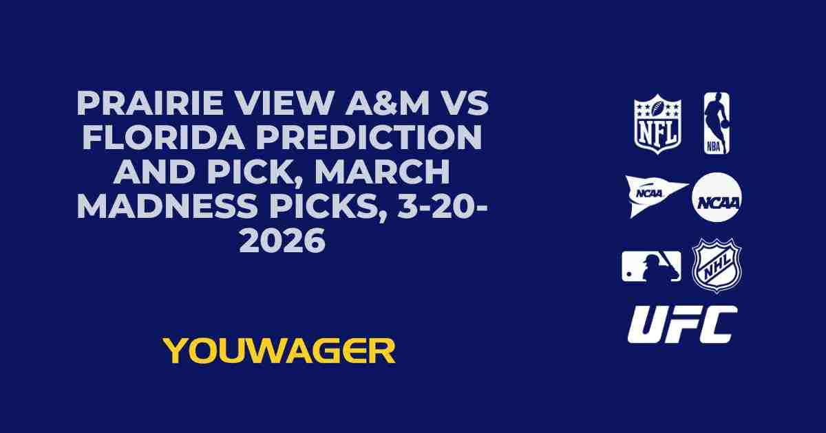 Prairie View A&M vs Florida Prediction and Pick, March Madness Picks, 3-20-2026