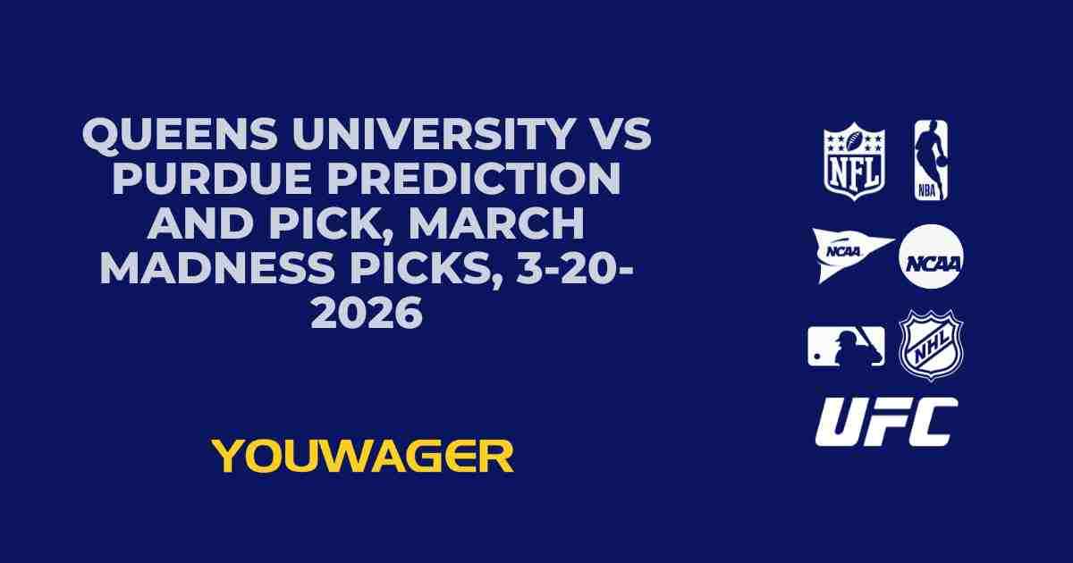 Queens University vs Purdue Prediction and Pick, March Madness Picks, 3-20-2026