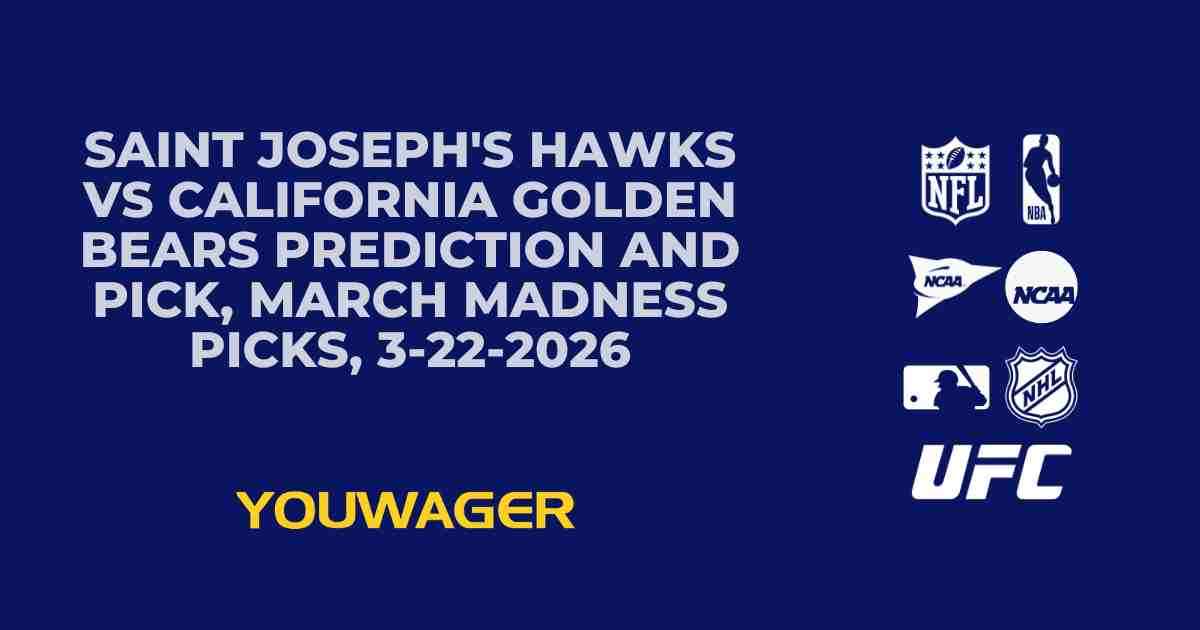 Saint Joseph's Hawks vs California Golden Bears Prediction and Pick, March Madness Picks, 3-22-2026