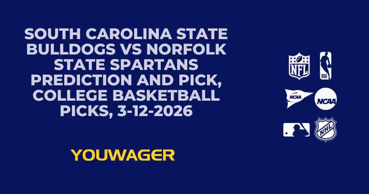 South Carolina State Bulldogs vs Norfolk State Spartans Prediction and Pick, College Basketball Picks, 3-12-2026