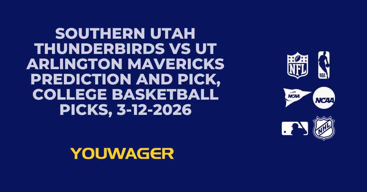 Southern Utah Thunderbirds vs UT Arlington Mavericks Prediction and Pick, College Basketball Picks, 3-12-2026