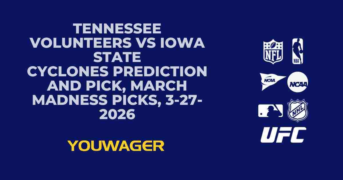 Tennessee Volunteers vs Iowa State Cyclones Prediction and Pick, March Madness Picks, 3-27-2026