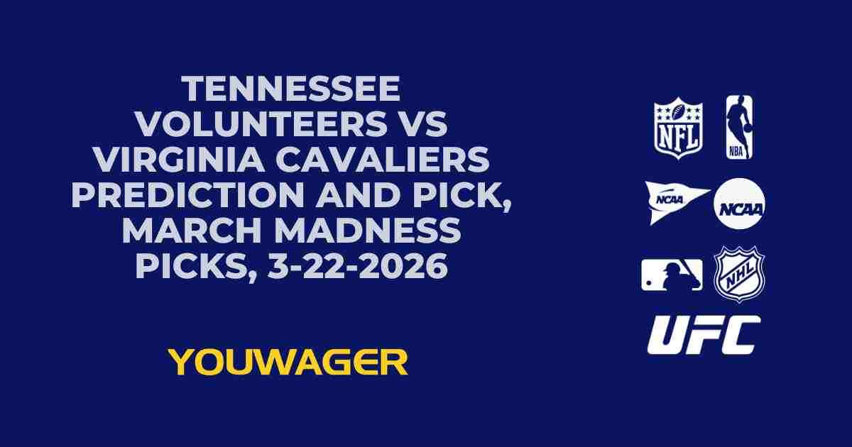 Tennessee Volunteers vs Virginia Cavaliers Prediction and Pick, March Madness Picks, 3-22-2026