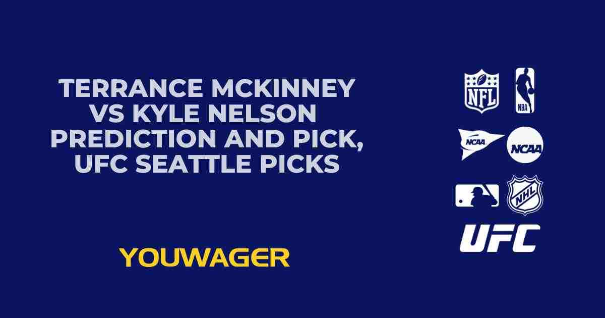 Terrance McKinney vs Kyle Nelson Prediction and Pick, UFC Seattle Picks
