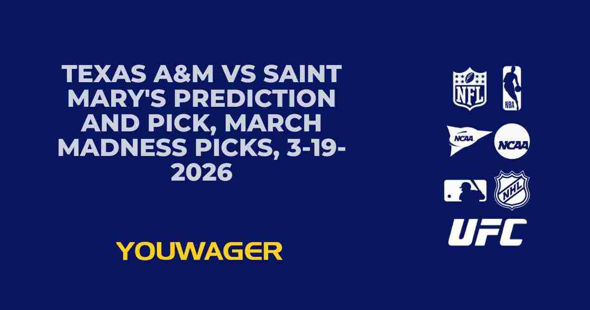 Texas A&M vs Saint Mary's Prediction and Pick, March Madness Picks, 3-19-2026