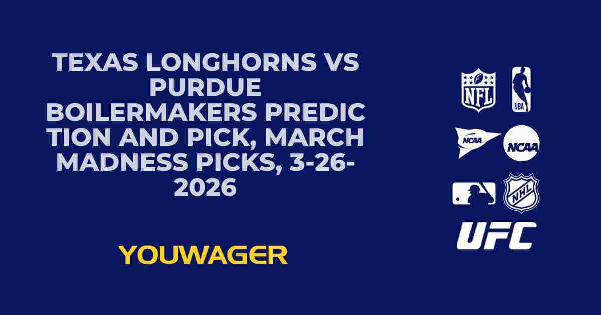 Texas Longhorns vs Purdue Boilermakers Prediction and Pick, March Madness Picks, 3-26-2026