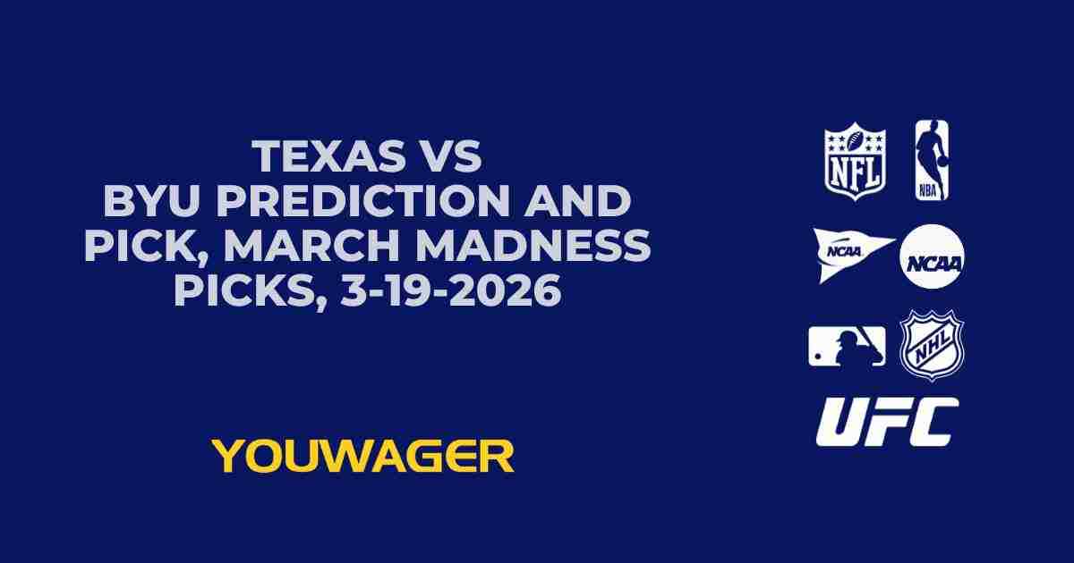 Texas vs BYU Prediction and Pick, March Madness Picks, 3-19-2026