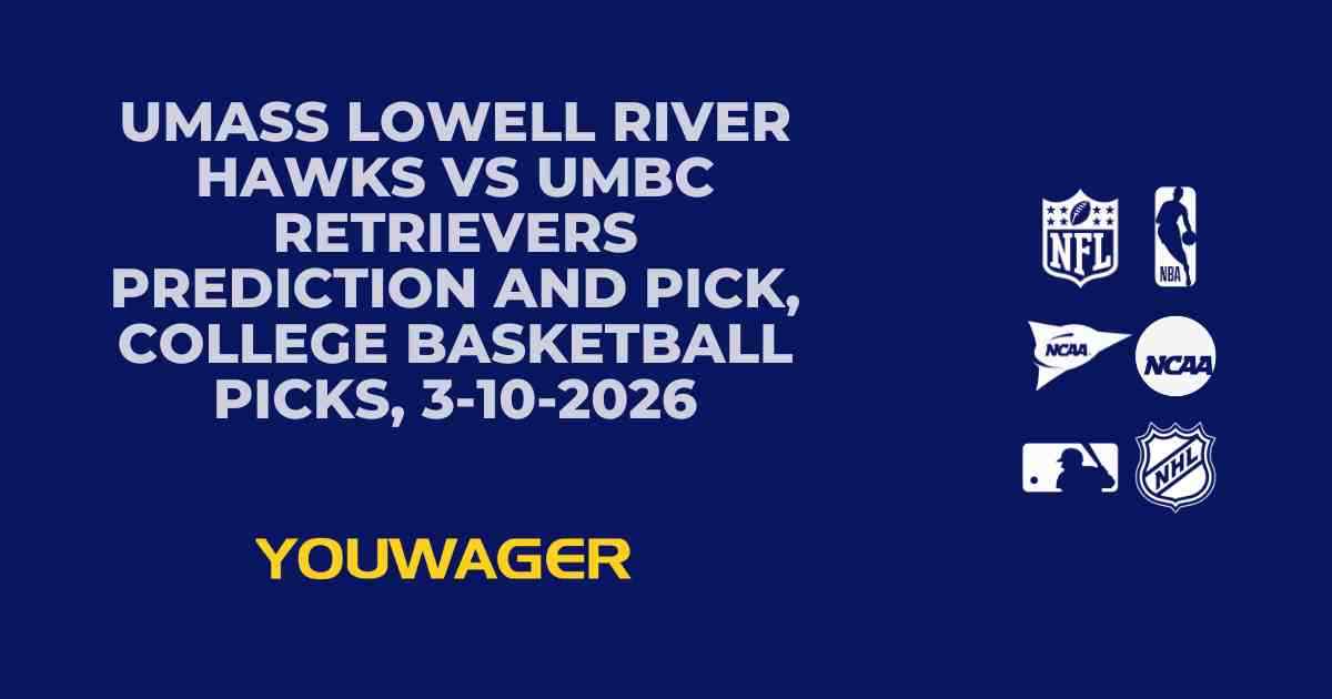 UMass Lowell River Hawks vs UMBC Retrievers Prediction and Pick, College Basketball Picks, 3-10-2026