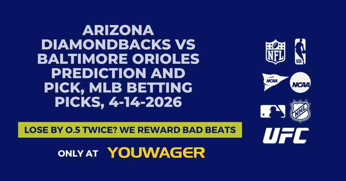 Arizona Diamondbacks vs Baltimore Orioles Prediction and Pick, MLB Betting Picks, 4-14-2026
