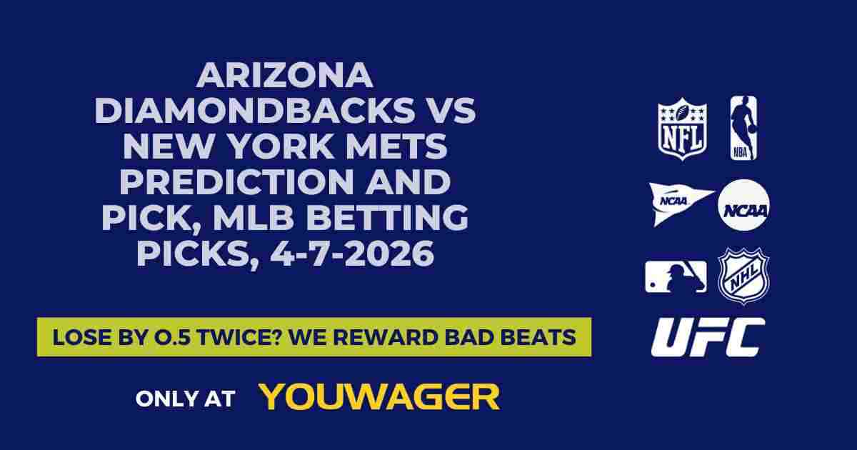 Arizona Diamondbacks vs New York Mets Prediction and Pick, MLB Betting Picks, 4-7-2026