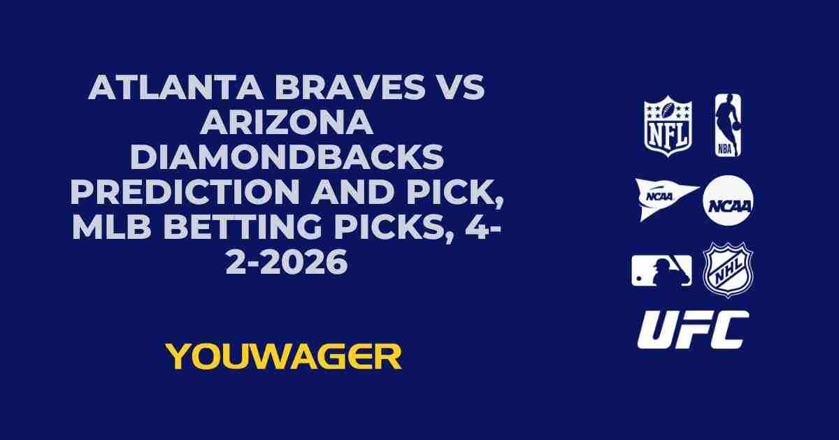 Braves vs Diamondbacks Prediction & Best Bets | MLB Picks 4/2/26