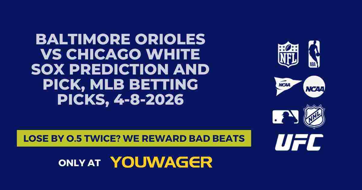 Baltimore Orioles vs Chicago White Sox Prediction and Pick, MLB Betting Picks, 4-8-2026