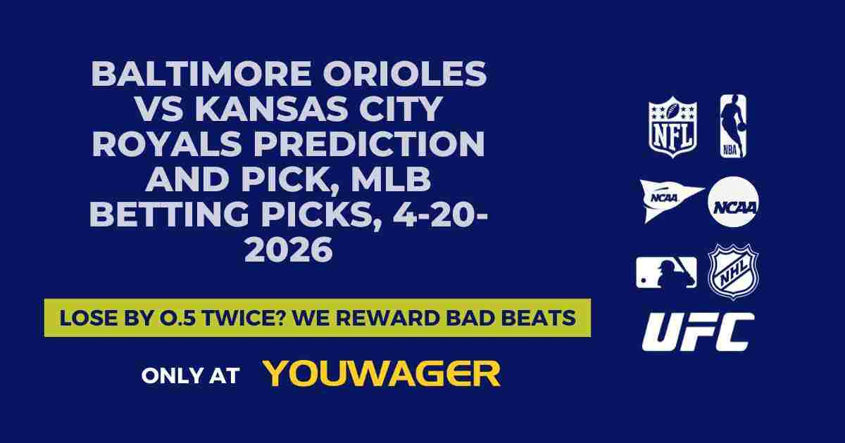 Baltimore Orioles vs Kansas City Royals Prediction and Pick, MLB Betting Picks, 4-20-2026