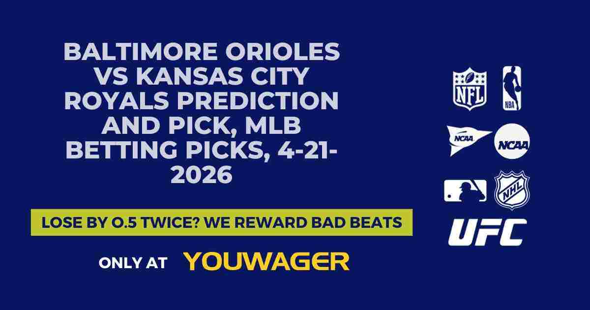 Baltimore Orioles vs Kansas City Royals Prediction and Pick, MLB Betting Picks, 4-21-2026