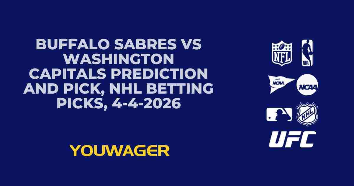 Buffalo Sabres vs Washington Capitals Prediction and Pick, NHL Betting Picks, 4-4-2026