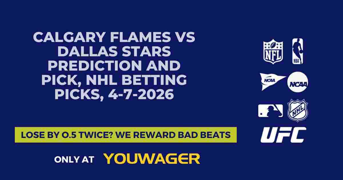Calgary Flames vs Dallas Stars Prediction and Pick, NHL Betting Picks, 4-7-2026