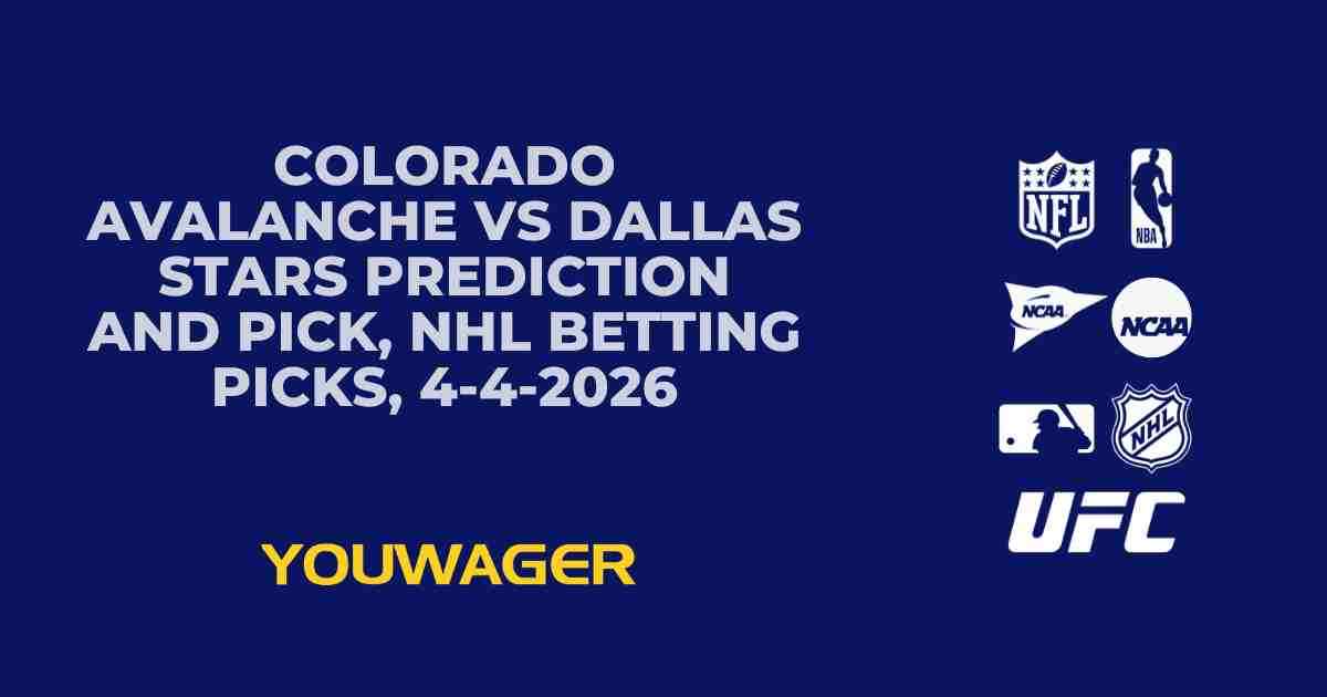 Colorado Avalanche vs Dallas Stars Prediction and Pick, NHL Betting Picks, 4-4-2026