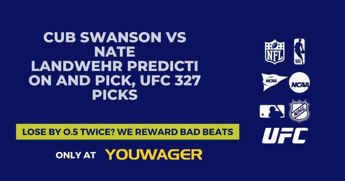Cub Swanson vs Nate Landwehr Prediction and Pick, UFC 327 Picks
