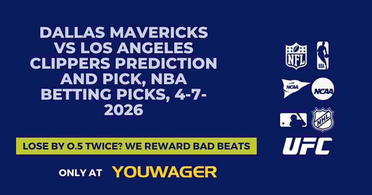 Dallas Mavericks vs Los Angeles Clippers Prediction and Pick, NBA Betting Picks, 4-7-2026
