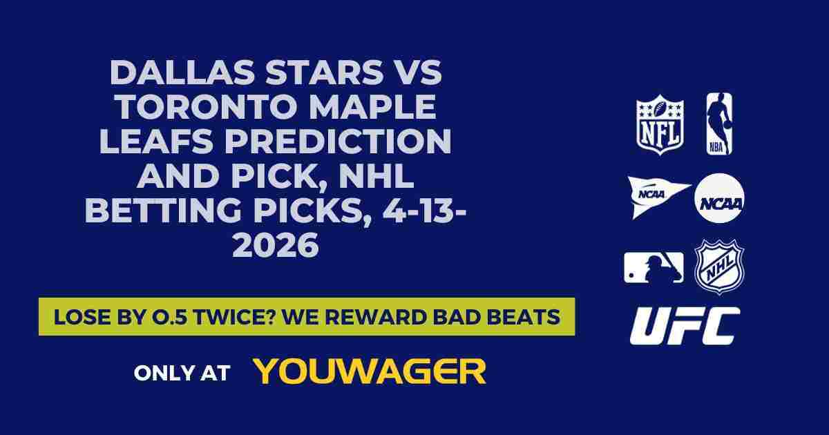 Dallas Stars vs Toronto Maple Leafs Prediction and Pick, NHL Betting Picks, 4-13-2026