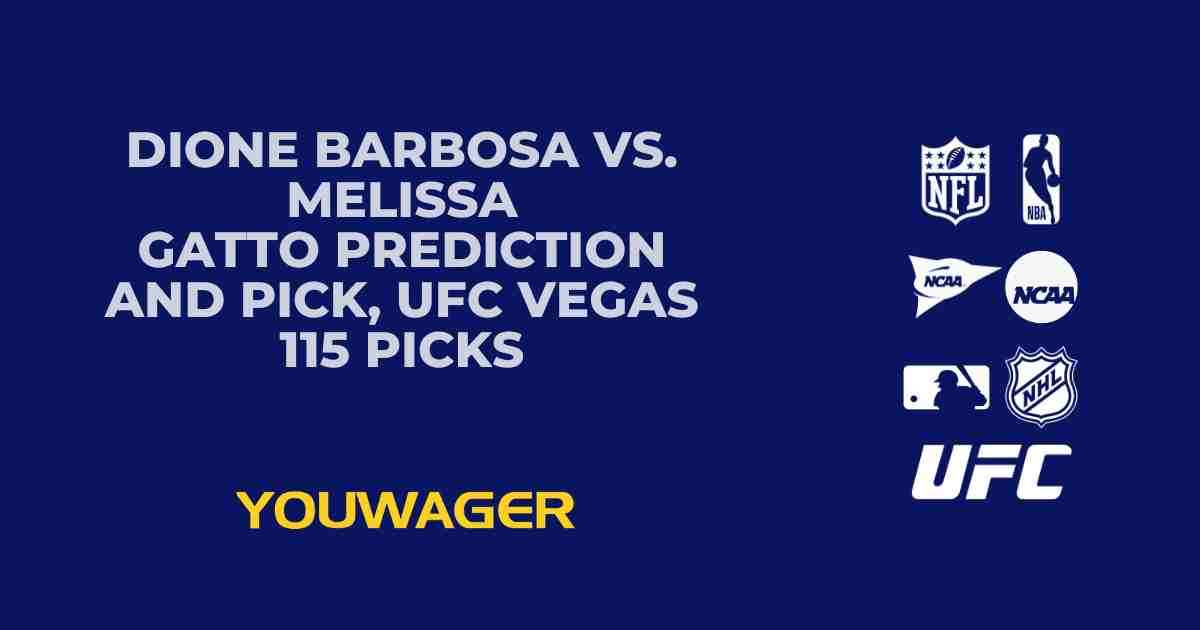 Dione Barbosa vs. Melissa Gatto Prediction and Pick, UFC Vegas 115 Picks