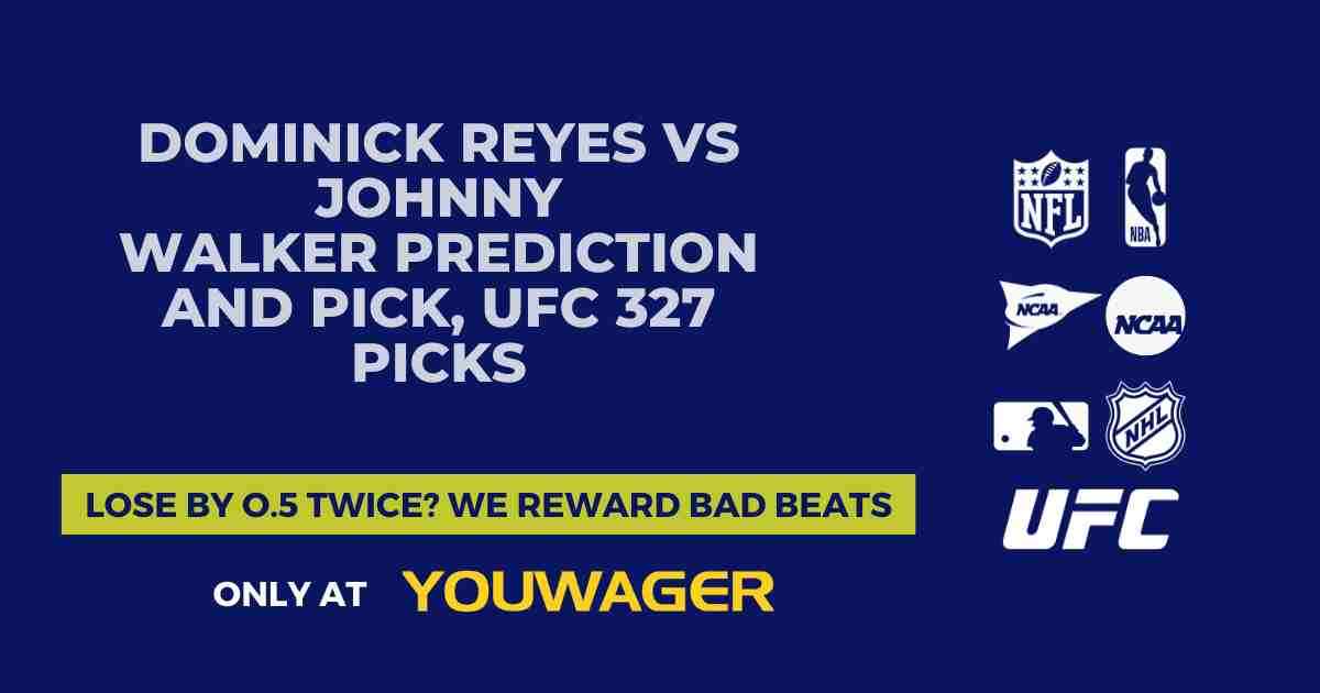 Dominick Reyes vs Johnny Walker Prediction and Pick, UFC 327 Picks