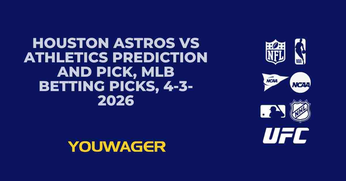 Houston Astros vs Athletics Prediction and Pick, MLB Betting Picks, 4-3-2026