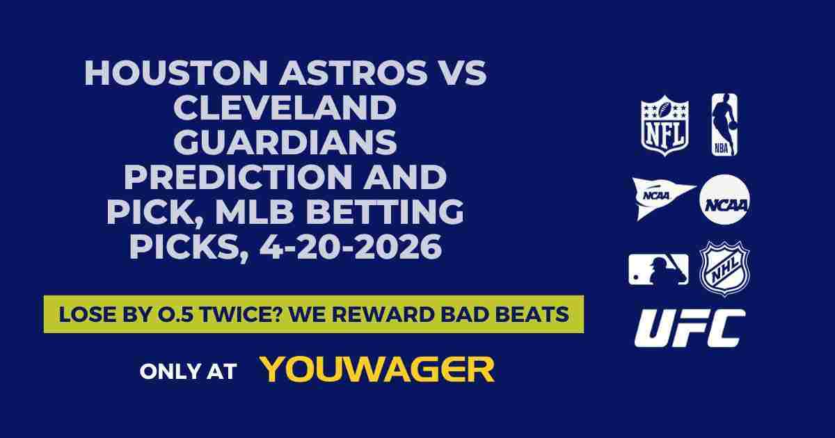 Houston Astros vs Cleveland Guardians Prediction and Pick, MLB Betting Picks, 4-20-2026
