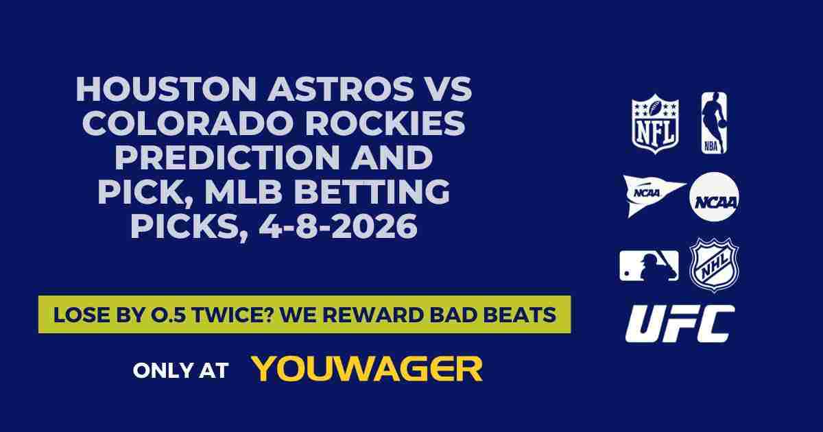 Houston Astros vs Colorado Rockies Prediction and Pick, MLB Betting Picks, 4-8-2026