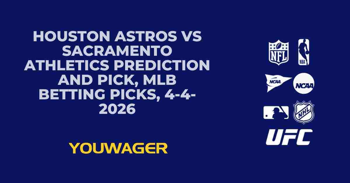 Houston Astros vs Sacramento Athletics Prediction and Pick, MLB Betting Picks, 4-4-2026