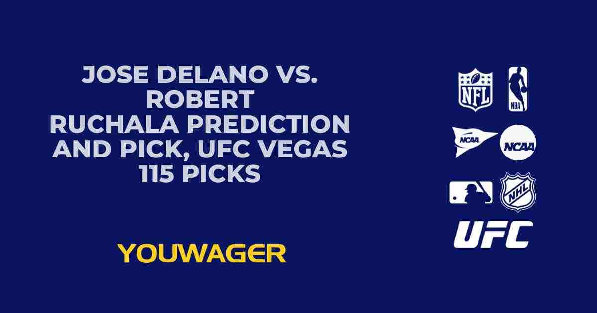 Jose Delano vs. Robert Ruchala Prediction and Pick, UFC Vegas 115 Picks