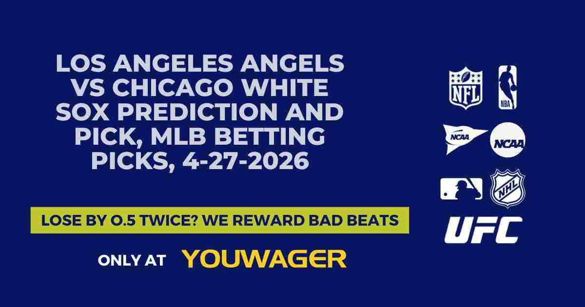 Los Angeles Angels vs Chicago White Sox Prediction and Pick, MLB Betting Picks, 4-27-2026