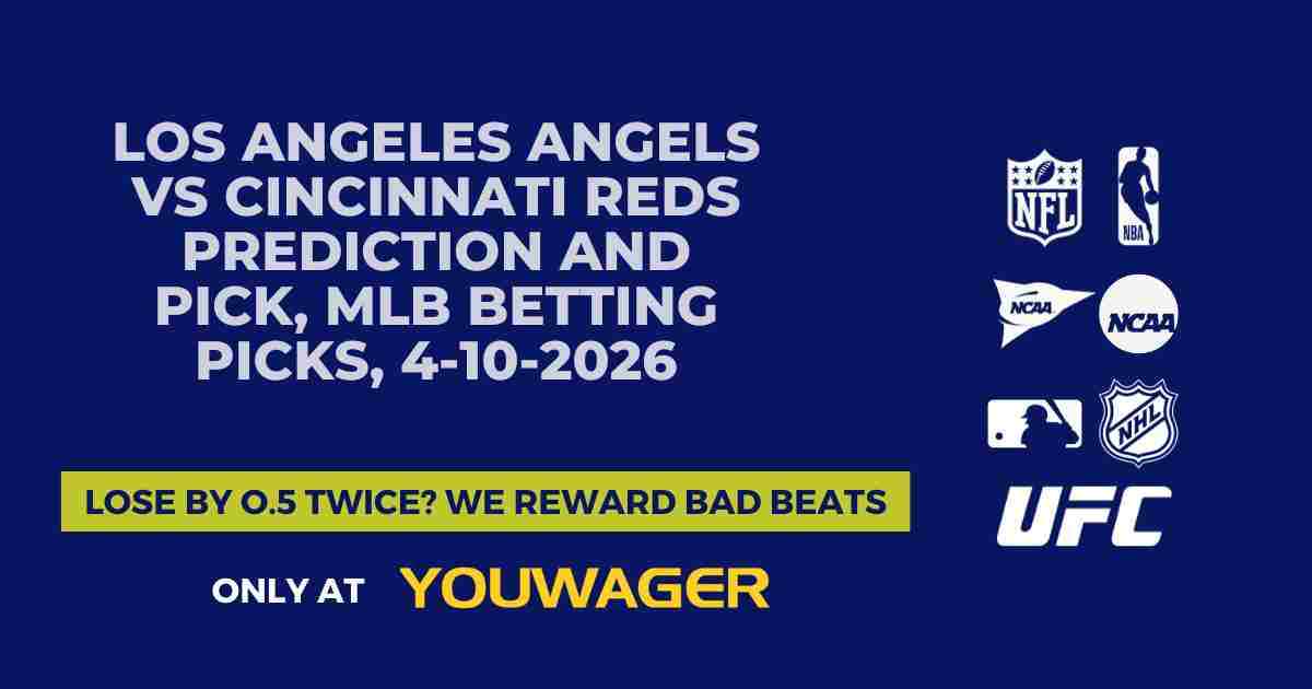 Los Angeles Angels vs Cincinnati Reds Prediction and Pick, MLB Betting Picks, 4-10-2026