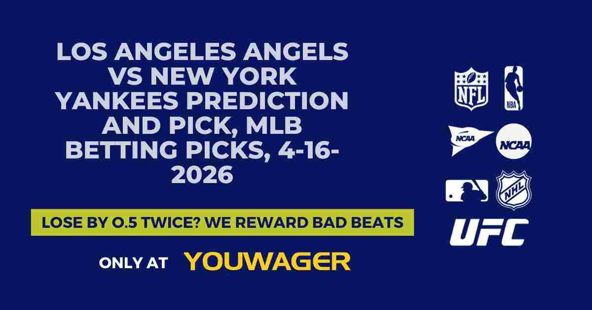 Los Angeles Angels vs New York Yankees Prediction and Pick, MLB Betting Picks, 4-16-2026
