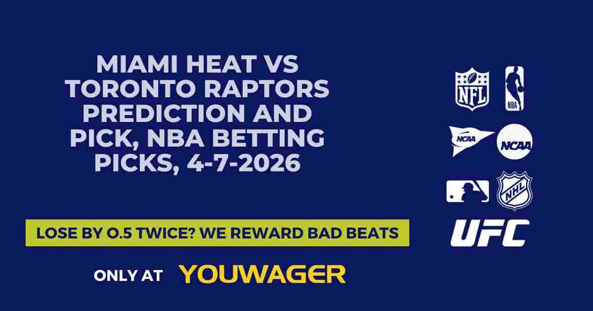 Miami Heat vs Toronto Raptors Prediction and Pick, NBA Betting Picks, 4-7-2026