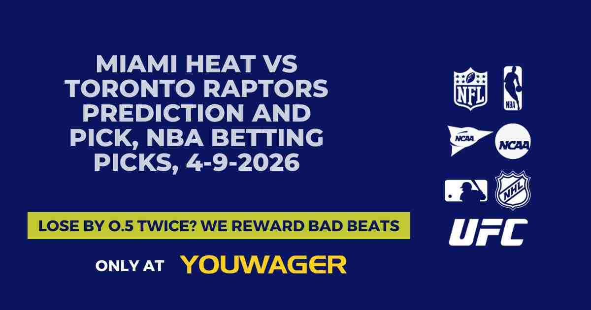 Miami Heat vs Toronto Raptors Prediction and Pick, NBA Betting Picks, 4-9-2026