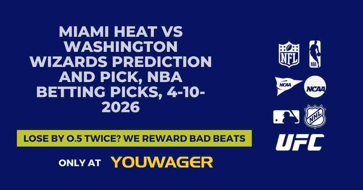 Miami Heat vs Washington Wizards Prediction and Pick, NBA Betting Picks, 4-10-2026