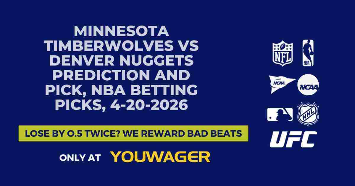 Minnesota Timberwolves vs Denver Nuggets Prediction and Pick, NBA Betting Picks, 4-20-2026