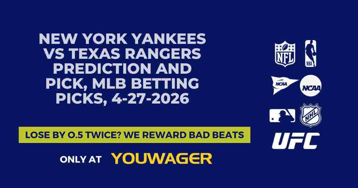 New York Yankees vs Texas Rangers Prediction and Pick, MLB Betting Picks, 4-27-2026
