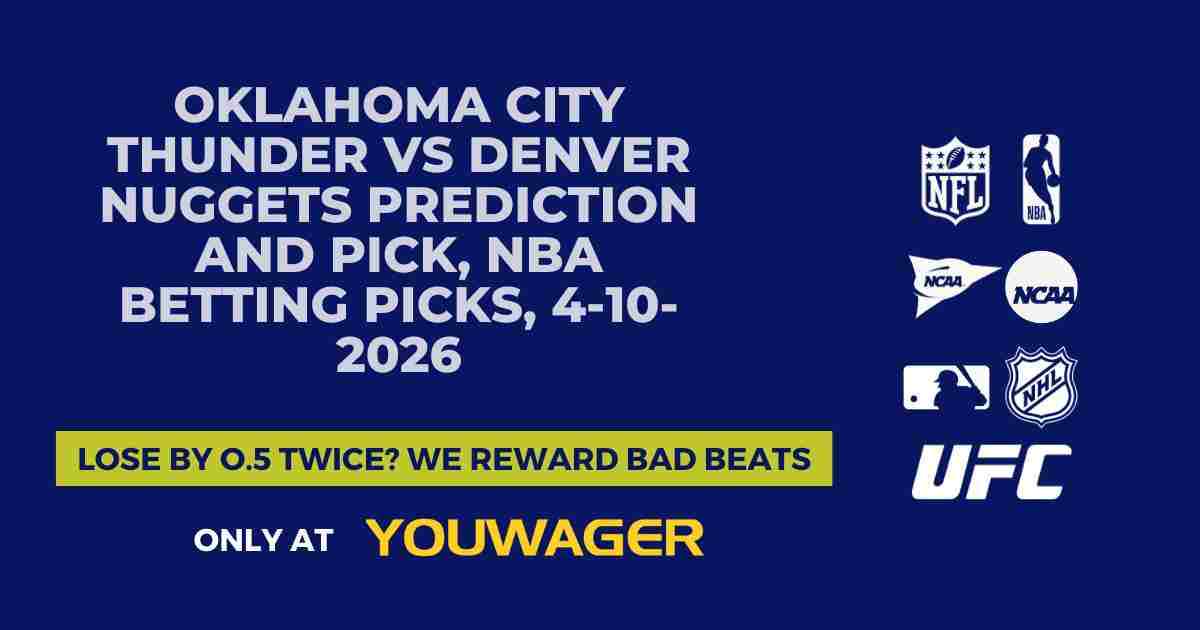 Oklahoma City Thunder vs Denver Nuggets Prediction and Pick, NBA Betting Picks, 4-10-2026