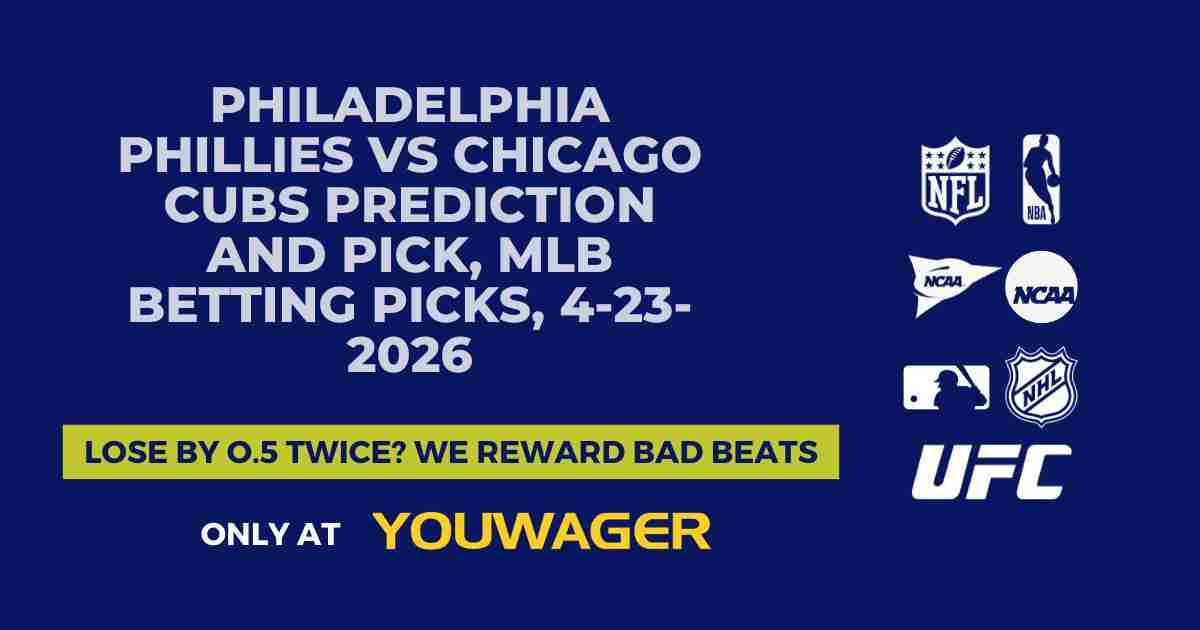 Philadelphia Phillies vs Chicago Cubs Prediction and Pick, MLB Betting Picks, 4-23-2026