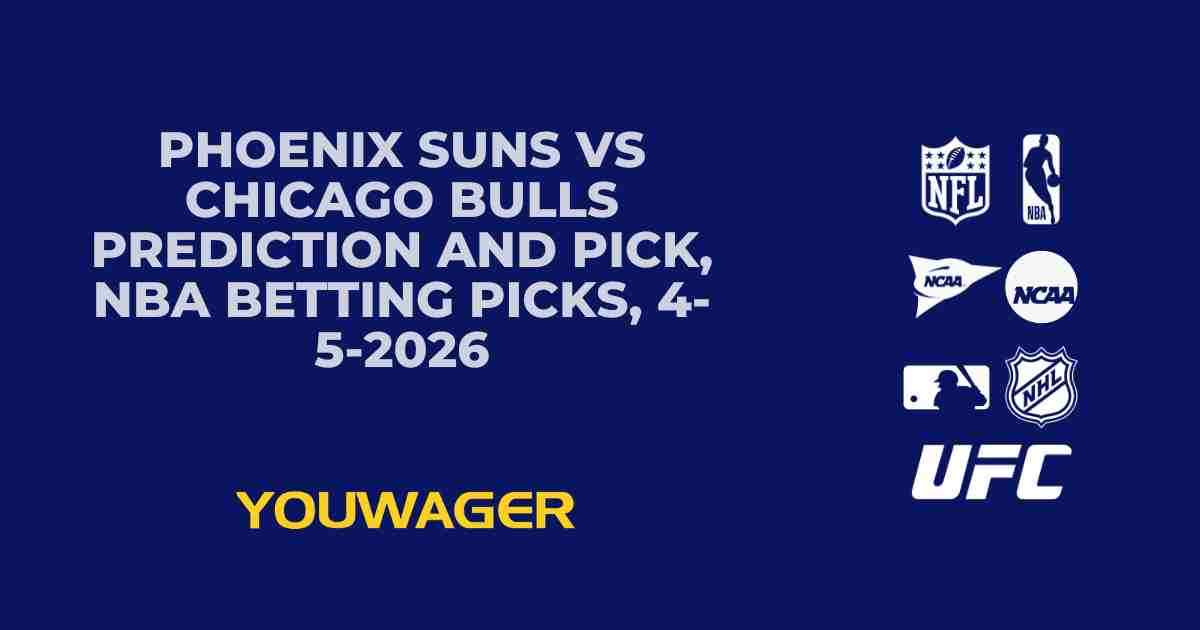 Phoenix Suns vs Chicago Bulls Prediction and Pick, NBA Betting Picks, 4-5-2026