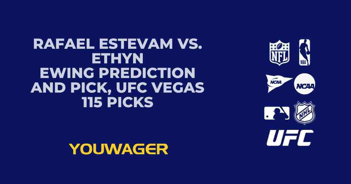 Rafael Estevam vs. Ethyn Ewing Prediction and Pick, UFC Vegas 115 Picks