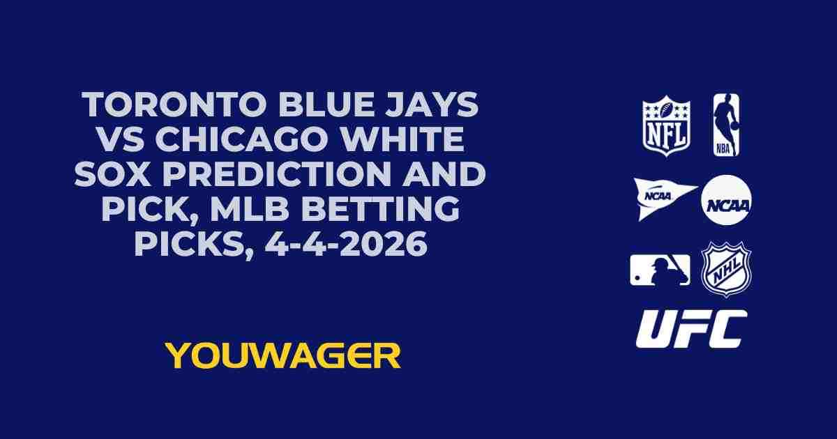 Toronto Blue Jays vs Chicago White Sox Prediction and Pick, MLB Betting Picks, 4-4-2026