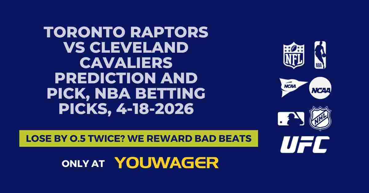 Toronto Raptors vs Cleveland Cavaliers Prediction and Pick, NBA Betting Picks, 4-18-2026